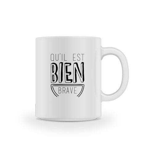 Mug Qu'il est bien brave