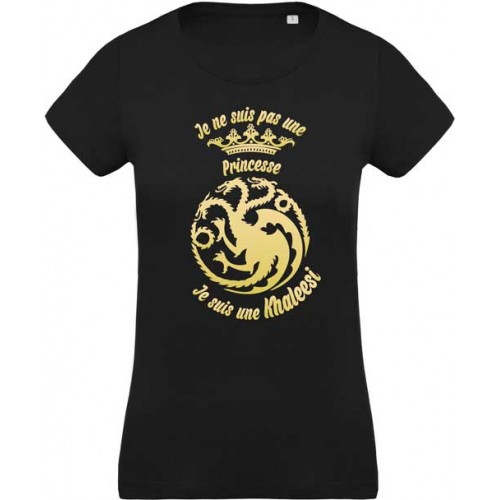 T-shirt Je ne suis pas une princesse, Je suis une Khaleesi