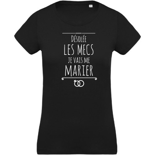 T-shirt Désolée les mecs je vais me marier