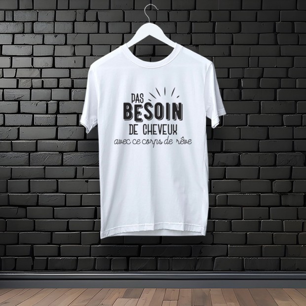 Tee-shirt blanc "Pas besoin de cheveux avec ce corps de rêve"