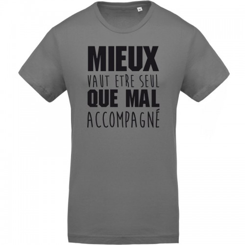 Tee-shirt Mieux vaut être seul que mal accompagné