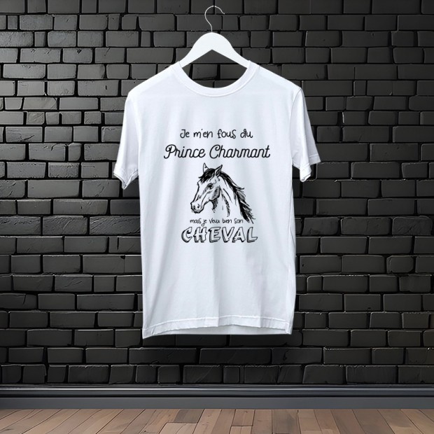 Tee-shirt 100% coton avec flocage "Je m'en fous du prince charmant, mais je veux bien son cheval"