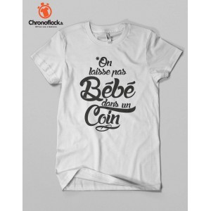 T-shirt On laisse pas bébé dans un coin