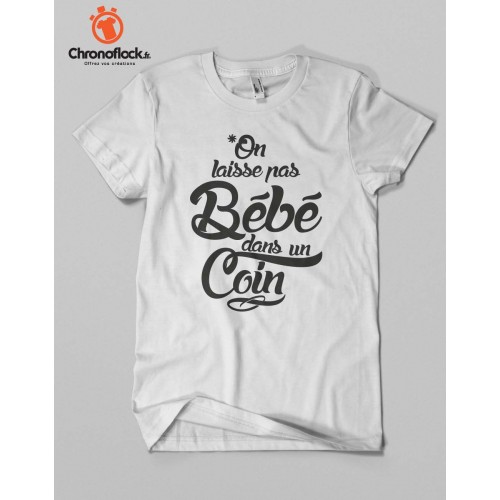 T-shirt On laisse pas bébé dans un coin