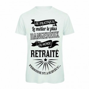 T-Shirt Retraité, métier dangereux