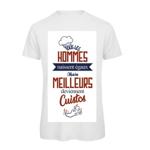 T-Shirt Les Hommes naissent égaux, mais les meilleurs deviennent cuistos